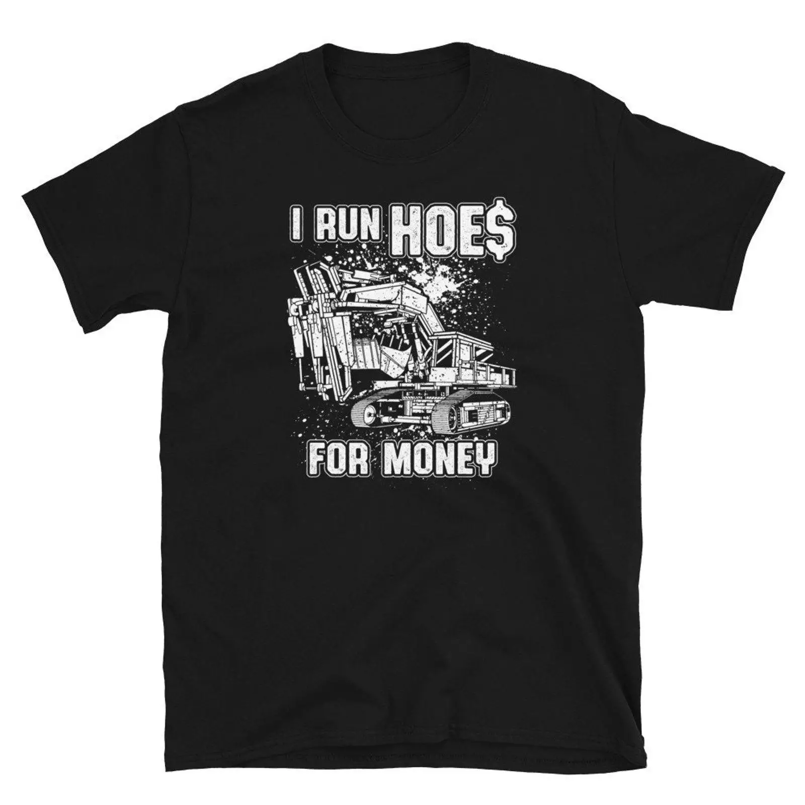 Heavy Equipment Operations - T-shirt I Run Hoes For Money